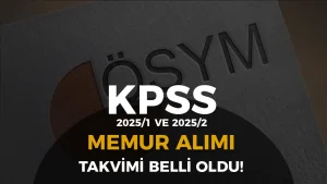 2025 KPSS Merkezi Memur Alımı Yerleştirme Takvimi – 2025/1 ve 2025/2