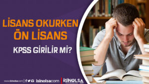 Lisans Öğrencisi Önlisans KPSS’sine Girebilir Mi?