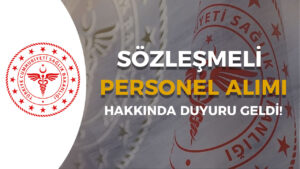 Sağlık Bakanlığı Sözleşmeli Personel Alımı Hakkında Duyuru Yayımladı!