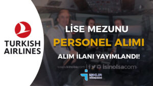 THY Lise Mezunu Personel Alımı İlanı 2024 Yayımlandı! Şartlar Nelerdir? Kadın / Erkek