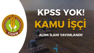 TİGEM İŞKUR İle Kamu İşçi Alımı İlanı Yayımlandı!