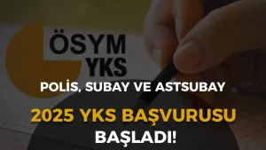 Polis, Subay, Astsubay Adayları DİKKAT: 2025 YKS Başvurusu Başladı!