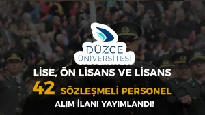 Düzce Üniversitesi 42 Sözleşmeli Personel Alımı Yapacak!