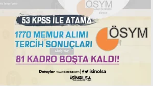 53 KPSS Atama: 2025 EKPSS Tercih Sonuçları ve Taban KPSS Puanları! 81 Kadro Boşta!