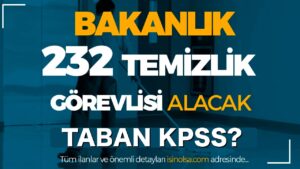 Kültür Bakanlığı Mülakatsız 232 Temizlik Görevlisi Alımı Sonuçları?