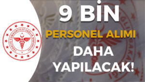 Sağlık Bakanlığı 2024 Yılı 9 Bin Sözleşmeli Personel Alımı Daha Yapılacak!