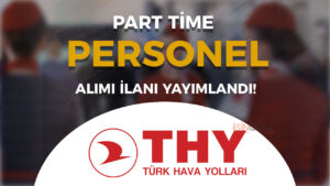 THY 2025 Yılı Part Time Personel ( Öğrenci ) Alımı Yapacak!