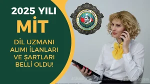 MİT 2025 Yılı Dil Uzmanı Alımı Şartları Nedir?