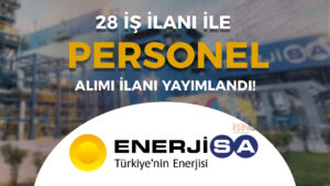 EnerjiSA Personel Alımı Şartları ve İş Başvuru Formu