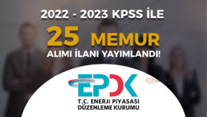 EPDK 2022 – 2023 KPSS İle Memur Alımı İlanı Yayımladı!