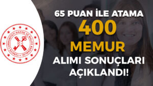 HMB 400 Memur Alımı Sonuç Açıklandı! Taban 65 KPSS İle Atama Yapıldı!