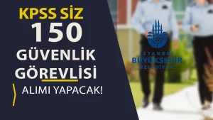 İSTGÜVEN 150 Güvenlik Görevlisi Alımı Başladı!