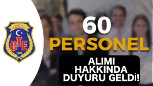 CTE 60 Personel Alımı Yerleştirme Sonuçları Açıklandı!