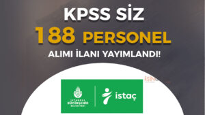 İBB İSTAÇ 188 Personel Alımı Yapıyor! 20 – 45 Yaş