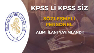 İTÜ Yüksek Maaş İle Sözleşmeli Personel Alımı Yapıyor – KPSS li KPSS siz