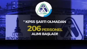 İZELMAN KPSS Şartı Olmadan 206 Personel Alımı Yapacak!