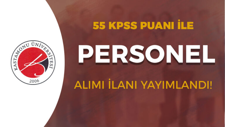 Kastamonu Üniversitesi 55 KPSS İle Sözleşmeli Personel Alımı ( Büro ve Temizlik )