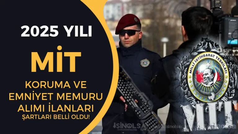 MİT 2025 Yılı Koruma ve Emniyet Memuru ( KEM ) Alımı Şartlar Nedir?