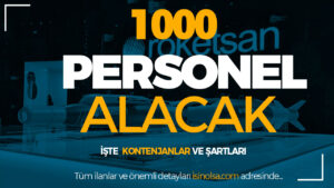 ROKETSAN 2024 Yılı 1000 Personel Alımı 8 Alanda Yapılıyor!