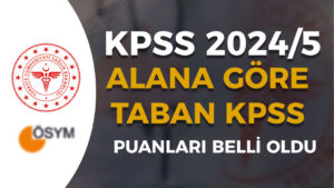 Sağlık Bakanlığı KPSS 2024/5 Tercihleri Atama Taban Puanları