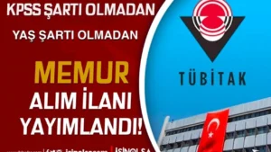 TÜBİTAK KPSS siz Memur Alımı İlanı Yayımladı! Yaş Şartı YOK