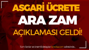 Çalışma Bakanı Asgari Ücrete Ara Zam Açıklaması Yaptı!