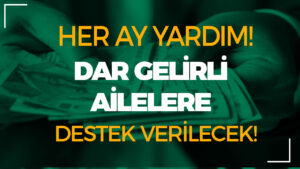 Dar Gelirli Ailelere Her Ay Sosyal Yardım! Kimler Yardım Alabilecek?