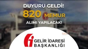 Gelir İdaresi ( GİB ) 820 Memur Alacak ( GUY ) 2025 Şartlar?