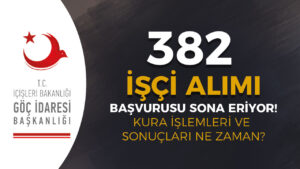 Göç İdaresi 382 İşçi Alımı Kura İşlemleri ve Sonuçları Ne Zaman?