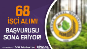 OGM 68 İşçi Alımı Kura İşlemleri ve Sonuçları ne Zaman?