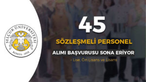 Selçuk Üniversitesi 45 Sözleşmeli Personel Alımı Başvurusu Sona Eriyor!