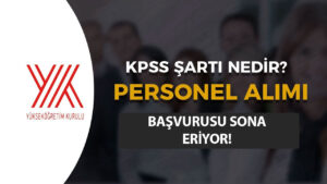 YÖK 16 Sözleşmeli Personel Alımı Sona Eriyor!