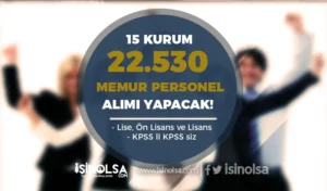 15 Kurum ve Bakanlık 22.530 Memur Personel Alımı Yapıyor