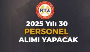 MTA 30 Sözleşmeli Personel Alımı Yapacak! KPSS 60 Puan Şart!