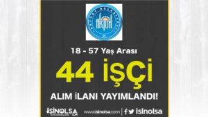 Akyurt Belediyesi 44 İşçi Alımı Yapacak! 18 – 57 Yaş Arası