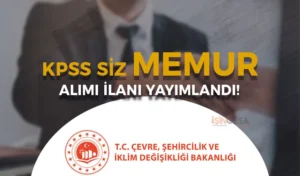 Çevre Bakanlığı KPSS siz 23 Memur Alımı Yapıyor( Yurtdışı )