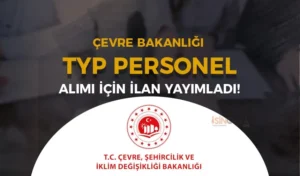 Çevre Bakanlığı ÇŞB İŞKUR Üzerinden TYP Personel Alımı İlanı Yayımladı!