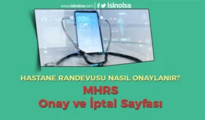 MHRS Randevu Onaylama ve İptal Süreci