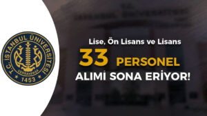 İÜC ( Cerrahpaşa ) 33 Sözleşmeli Personel Alımı Sona Eriyor!