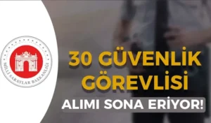 Milli Saraylar İdaresi 30 Güvenlik Görevlisi Alımı Sona Eriyor!