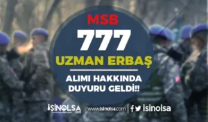 MSB Teknik Sınıfta 777 Uzman Erbaş Alımı Hakkında Duyuru Geldi!