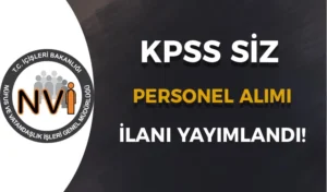 İçişleri Bakanlığı NVİ İŞKUR İle TYP Personel Alımı Başvurusu Başladı!