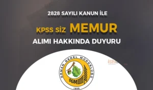 OGM 2828 Sayılı Kanun İle KPSS siz Memur Alımı Atama Duyurusu