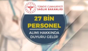 Sağlık Bakanlığı KPSS 2024/5 İle 27 Bin Personel Göreve Başlama Duyurusu!