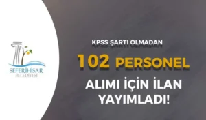 İzmir Seferihisar Belediyesi KPSS Şartsız 102 Personel Alımı