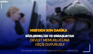 Sözleşmeli Erbaş ve Erlikten Devlet Memurluğuna Geçiş