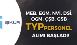 MEB, EGM, NVİ, DSİ, OGM, ÇŞB, GSB Yüzlerce TYP Personel Alımı Yapıyor