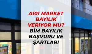 A 101 Market Bayilik Veriyor Mu? Bayilik Şartları ve Bayilik Başvurusu Nasıl Yapılır