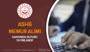 Aile Bakanlığı ( ASHB ) Memur Alımı Hakkında Duyuru Yayımlandı!