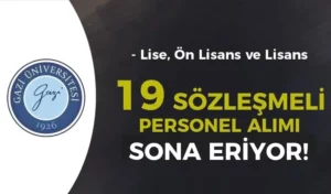 Gazi Üniversitesi 19 Personel Alımı Sona Eriyor ( Güvenlik, Büro ve Sağlık )